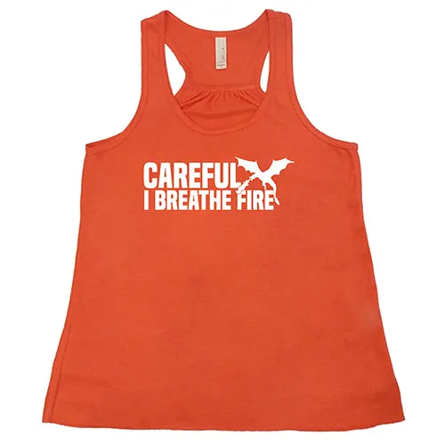 Careful I Breathe Fire Shirt