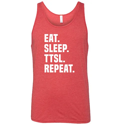 Eat. Sleep. TTSL. Repeat. Shirt Unisex