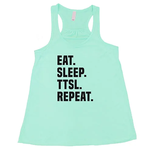 Eat. Sleep. TTSL. Repeat. Shirt