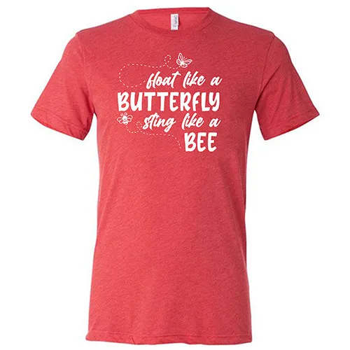 Float Like A Butterfly Sting Like A Bee Shirt Unisex