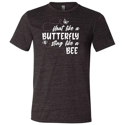 Float Like A Butterfly Sting Like A Bee Shirt Unisex