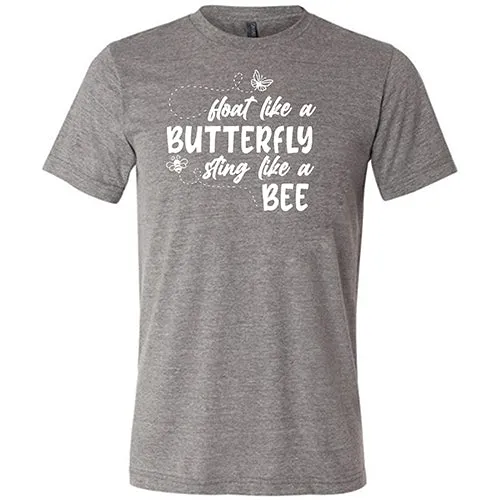 Float Like A Butterfly Sting Like A Bee Shirt Unisex