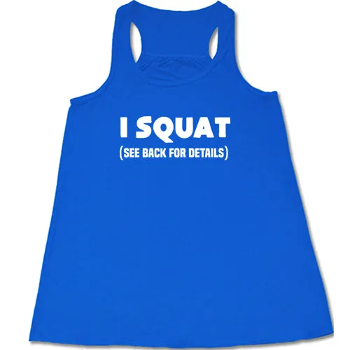 I Squat See Back For Details Shirt