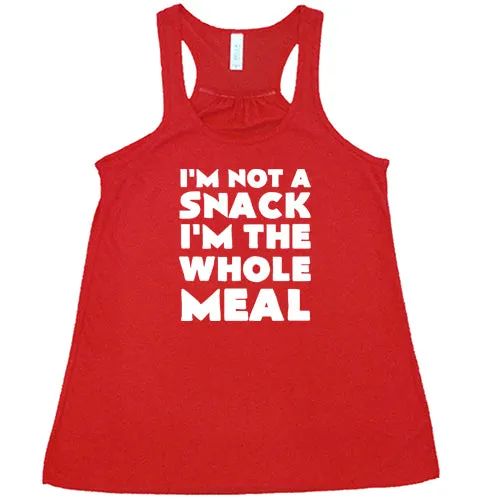 I'm Not A Snack I'm The Whole Meal Shirt