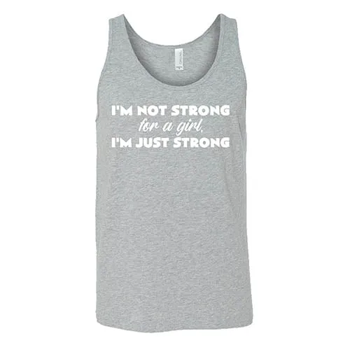 I'm Not Strong For A Girl, I'm Just Strong Shirt Unisex