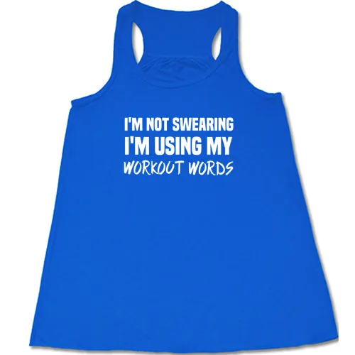 I'm Not Swearing I'm Using My Workout Words Shirt