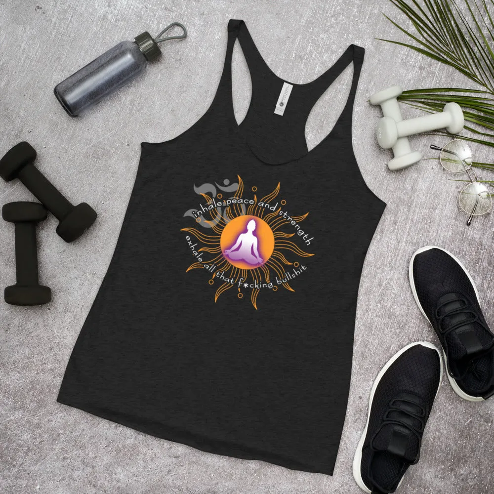 Inhale Peace Exhale All That F*cking Bullshit Women's Racerback Tank