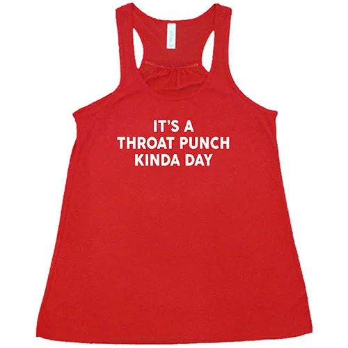 It's A Throat Punch Kinda Day Shirt