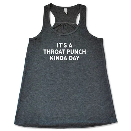 It's A Throat Punch Kinda Day Shirt